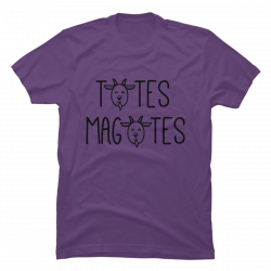 totes magotes shirt